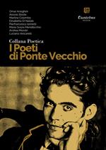 I poeti di Ponte Vecchio. Collana poetica. Vol. 11