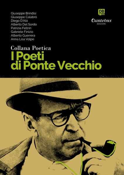 I poeti di Ponte Vecchio. Collana poetica. Vol. 13 - Giuseppe Brindisi,Giuseppe Calabrò,Diego D'Aló,Alberto Del Sordo - ebook
