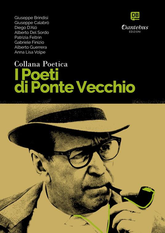 I poeti di Ponte Vecchio. Collana poetica. Vol. 13 - Giuseppe Brindisi,Giuseppe Calabrò,Diego D'Aló,Alberto Del Sordo - ebook