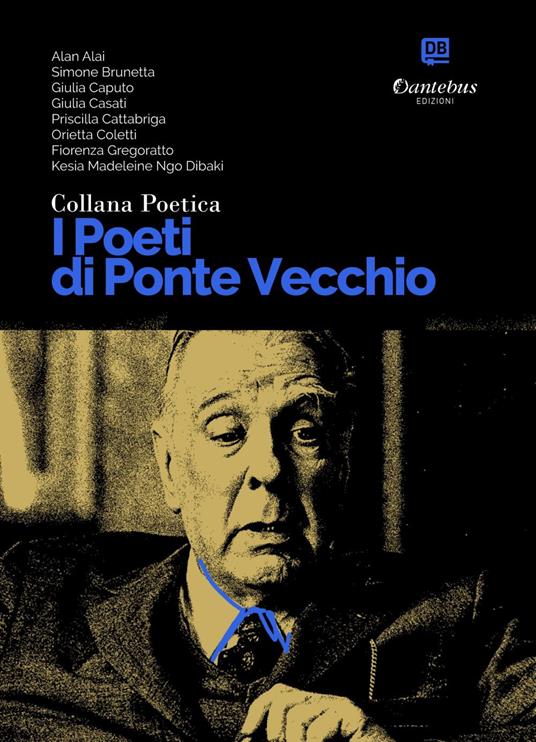 I poeti di Ponte Vecchio. Collana poetica. Vol. 33 - Alan Alai,Simone Brunetta,Giulia Caputo,Giulia Casati - ebook