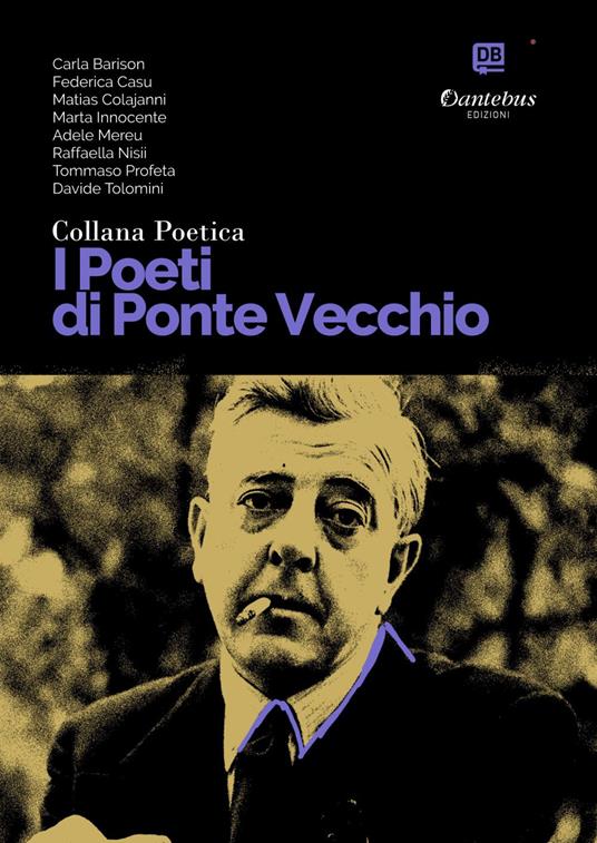 I poeti di Ponte Vecchio. Collana poetica. Vol. 37 - Carla Barison,Federica Casu,Matias Colajanni,Marta Innocente - ebook