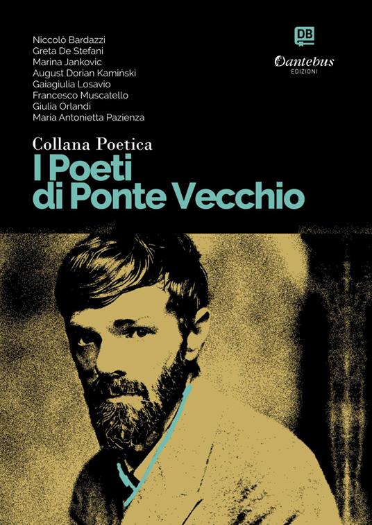 I poeti di Ponte Vecchio. Collana poetica. Vol. 39 - Maria Antonietta Pazienza,Niccolò Bardazzi,Greta De Stefani,August Dorian Kaminski - ebook