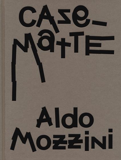Aldo Mozzini. Casematte. Ediz. a colori - copertina