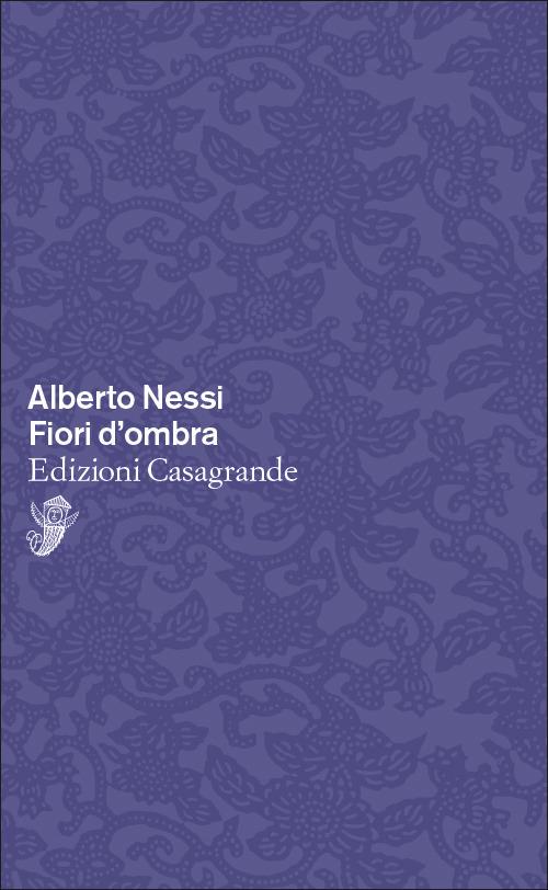 Fiori d'ombra - Alberto Nessi - copertina
