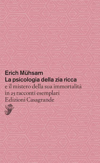 La psicologia della zia ricca e il mistero della sua immortalità in 25 racconti esemplari - Erich Mühsam,Luisa Coeta - ebook