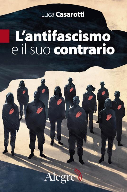 L'antifascismo e il suo contrario - Luca Casarotti - copertina