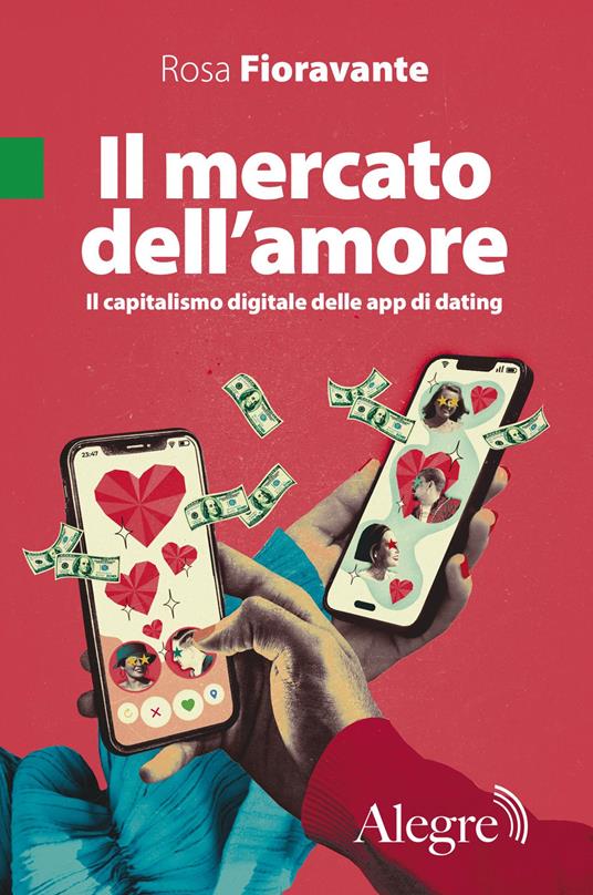 Il mercato dell'amore. Il capitalismo digitale delle app di dating - Rosa Fioravante - copertina