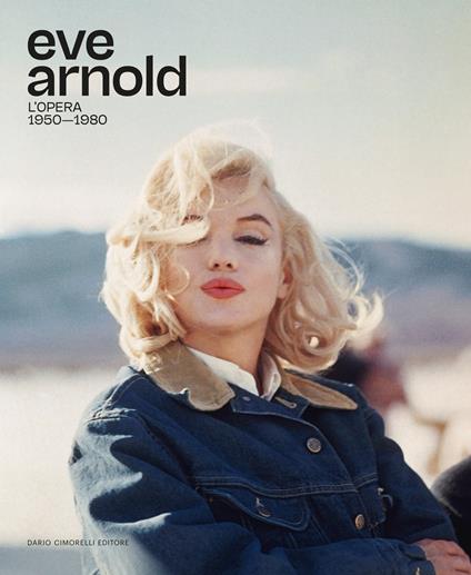 Eve Arnold. L'opera. 1950-1980. Ediz. italiana e inglese - copertina