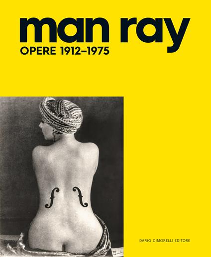 Man Ray. Opere 1912-1975. Ediz. illustrata - copertina