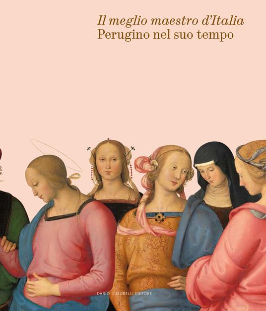 Il meglio maestro d’Italia. Perugino nel suo tempo - copertina