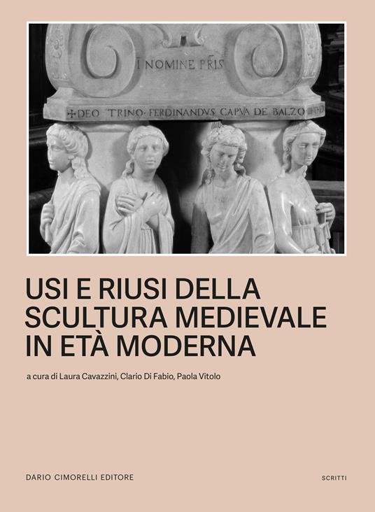 Usi e riusi della scultura medievale in Età moderna  - copertina