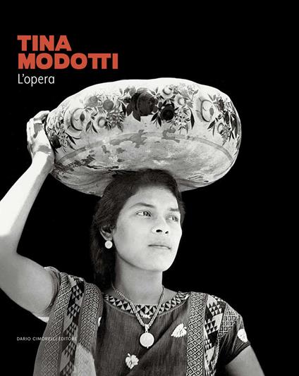 Tina Modotti. L'opera. Catalogo della mostra (Rovigo, 22 settembre 2023-28 gennaio 2024). Ediz. illustrata - copertina