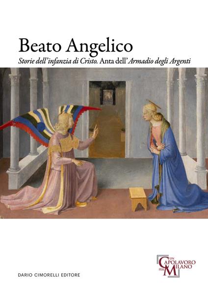 Beato Angelico. Storie dell'infanzia di Cristo. Anta dell'Armadio degli Argenti. Ediz. italiana e inglese - copertina