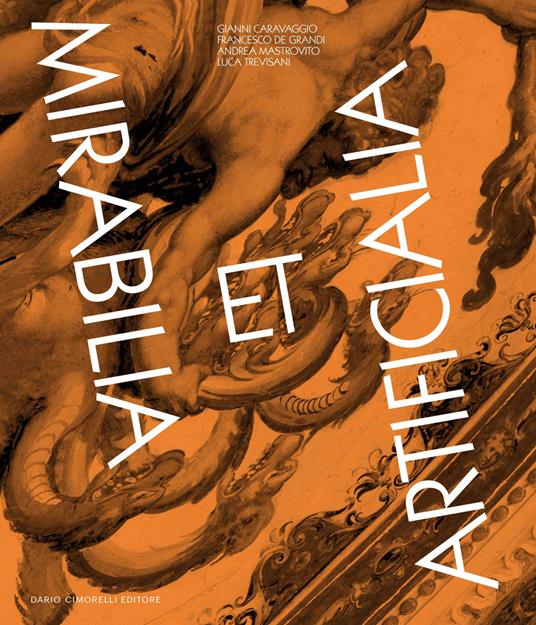 Mirabilia et Artificialia. La collezione delle Villae. Catalogo della mostra (Roma, 14 luglio-5 novembre 2023). Ediz. italiana e inglese - copertina
