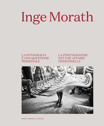 Inge Morath. La fotografia è una questione personale-La photographie est une affaire personnelle. Ediz. bilingue - copertina
