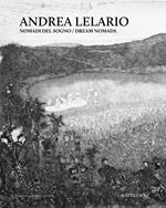 Andrea Lelario. Nomadi del sogno. Ediz. italiana e inglese
