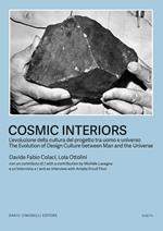 Cosmic Interiors. L’evoluzione della cultura del progetto tra uomo e universo-The evolution of design culture between man and the universe. Ediz. bilingue