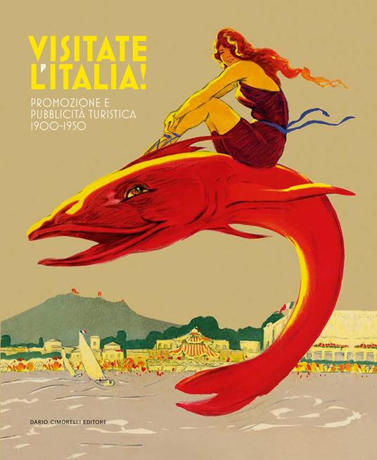 Visitate l'Italia! Promozione e pubblicità turistica 1900-1950. Catalogo della mostra (Torino, 13 febbraio-25 agosto 2025). Ediz. illustrata - copertina