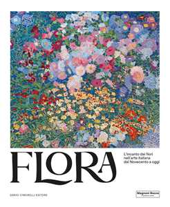 Libro Flora. L’incanto dei fiori nell’arte italiana dal Novecento ad oggi. Ediz. illustrata 