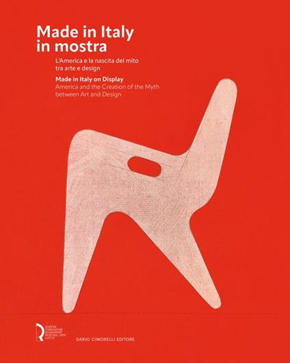 Made in Italy in mostra. L'America e la nascita del mito tra arte e design-Made in Italy on display. America and the creation of the myth between art and design. Ediz. illustrata - copertina