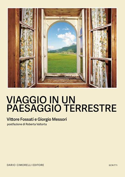 Viaggio in un paesaggio terrestre. Ediz. a colori - Giorgio Messori,Vittore Fossati - copertina