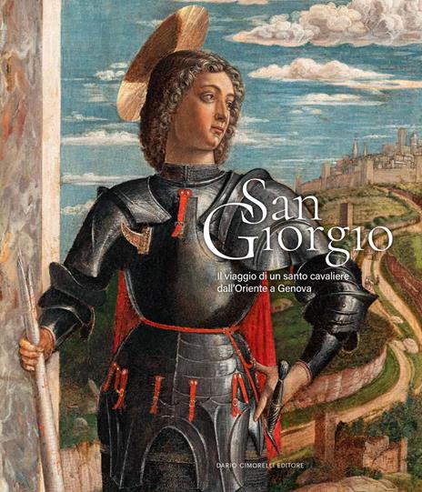 San Giorgio. Il viaggio di un santo cavaliere dall’Oriente a Genova - copertina