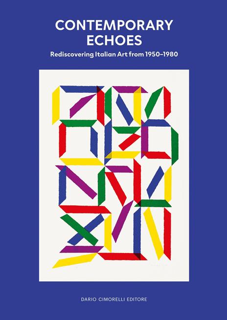 Contemporary echoes. Rediscovering italian art. Ediz. italiana e inglese - copertina