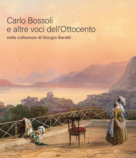 Carlo Bossoli e altre voci dell'Ottocento. Nella collezione di Giorgio Baratti - copertina