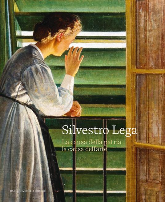 Silvestro Lega. La causa della patria, la causa dell'arte - copertina