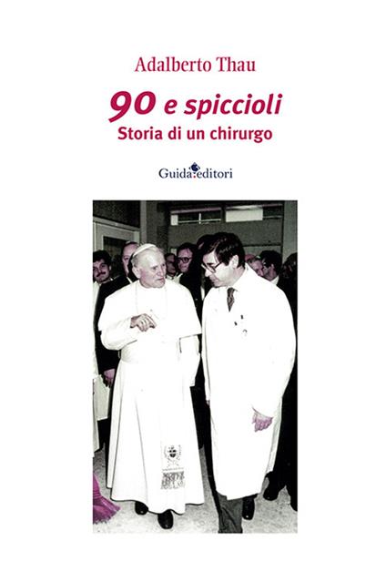 90 e spiccioli. Storia di un chirurgo - Adalberto Thau - copertina