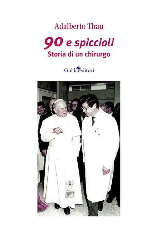 90 e spiccioli. Storia di un chirurgo - Adalberto Thau - copertina