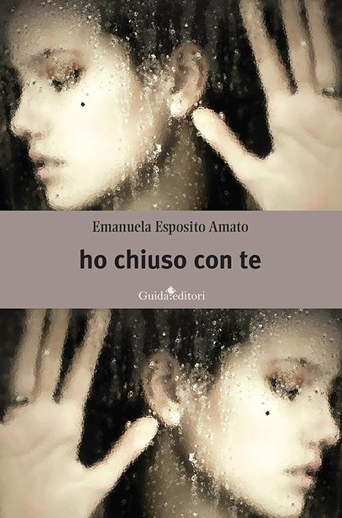 Ho chiuso con te - Emanuela Esposito Amato - copertina
