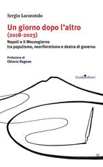 Un giorno dopo l’altro (2018-2023). Napoli e il Mezzogiorno tra populismo, neoriformismo e destra di governo