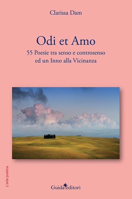 Odi et amo. 55 poesie tra senso e controsenso ed un Inno alla Vicinanza - Clarissa Dam - copertina