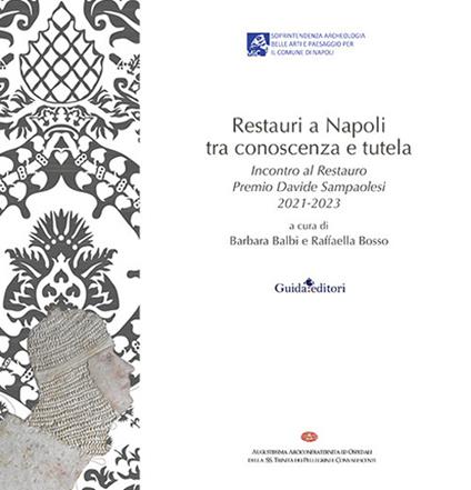 Restauri a Napoli tra conoscenza e tutela. Incontro al Restauro Premio Davide Sampaolesi 2021-2023 - copertina