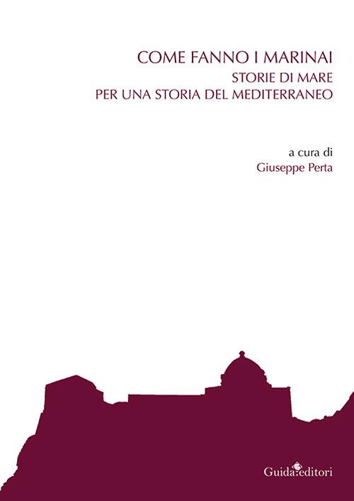 Come fanno i marinai. Storie di mare per una storia del Mediterraneo - copertina