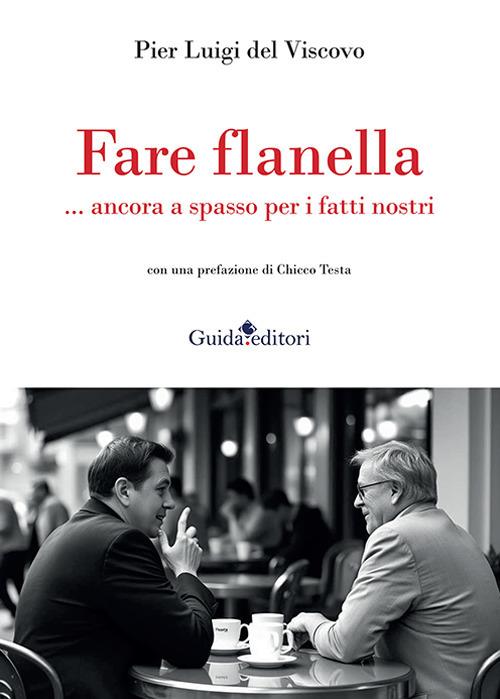 Fare flanella ...ancora a spasso per i fatti nostri - Pier Luigi del Viscovo - copertina