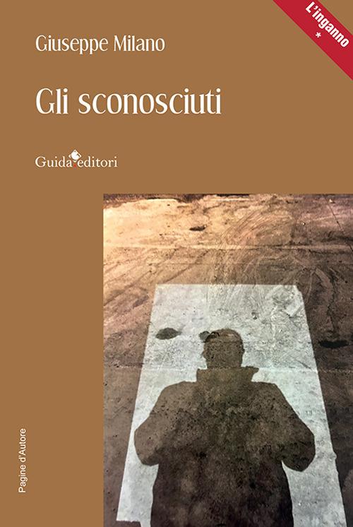 Gli sconosciuti - Giuseppe Milano - copertina