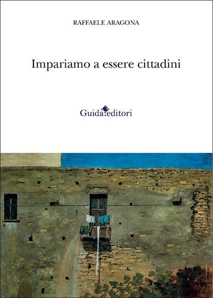 Impariamo a essere cittadini. Ventun anni sul secondo dorso de «Il Mattino» (2003-2023) - Raffaele Aragona - copertina