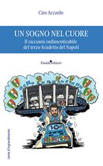 Un sogno nel cuore. Il racconto indimenticabile del terzo Scudetto del Napoli