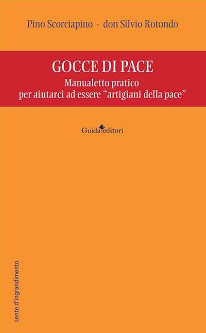 Gocce di pace. Manualetto pratico per aiutarci ad essere «artigiani della pace» - Pino Scorciapino,don Silvio Rotondo - copertina