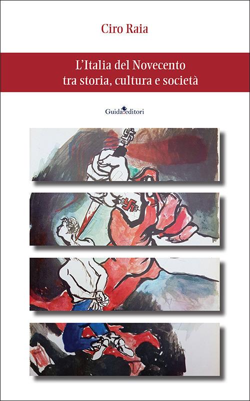 L'Italia del Novecento tra storia, cultura e società - Ciro Raia - copertina