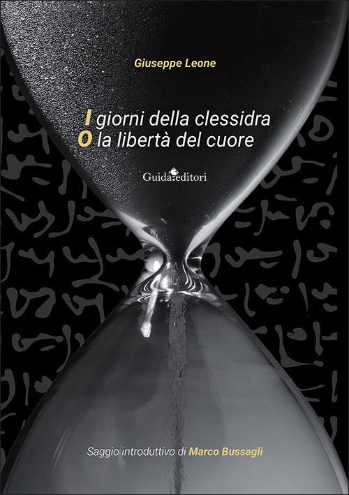 I giorni della clessidra o la libertà del cuore - Giuseppe Leone - copertina