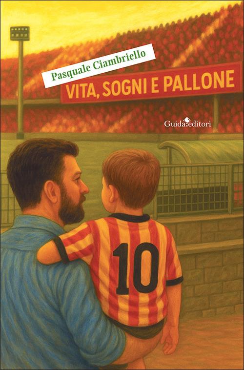 Vita, sogni e pallone. Nuova ediz. - Pasquale Ciambriello - copertina