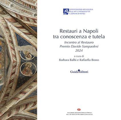 Restauri a Napoli tra conoscenza e tutela. Incontro al Restauro Premio Davide Sampaolesi 2024 - copertina