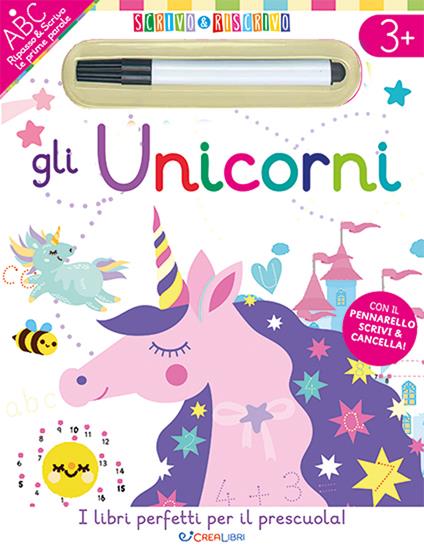 Gli unicorni. Scrivo&riscrivo. Ediz. a colori. Con pennarello - copertina