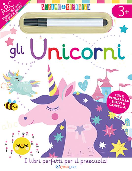 Gli unicorni. Scrivo&riscrivo. Ediz. a colori. Con pennarello - copertina