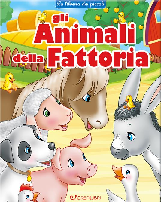 Gli animali della fattoria. La libreria dei piccoli. Ediz. a colori - Lorella Flamini - copertina