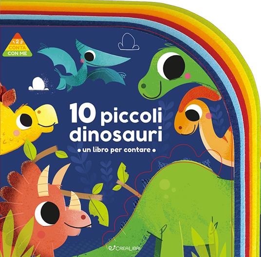 10 piccoli dinosauri. 1 2 3 conta con me. Ediz. a colori - copertina