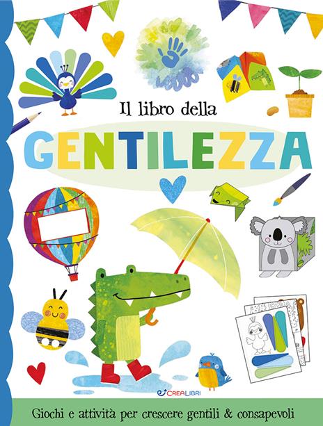Il libro della gentilezza. Fare & pensare. Ediz. illustrata - copertina
